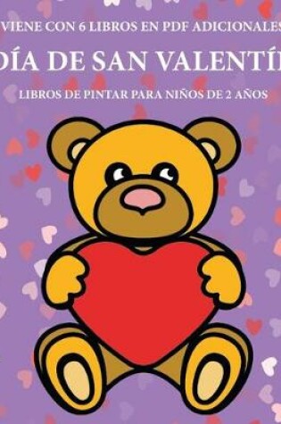 Cover of Libros de pintar para ninos de 2 anos (Dia de San Valentin)