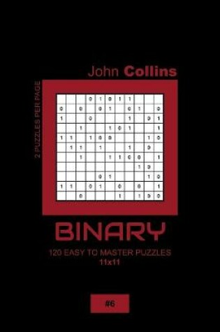 Cover of Binary - 120 Easy To Master Puzzles 11x11 - 6