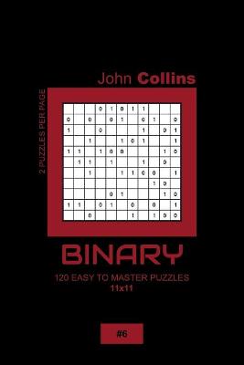 Cover of Binary - 120 Easy To Master Puzzles 11x11 - 6