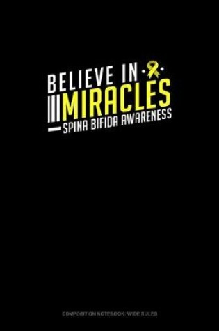 Cover of Believe In Miracles Spina Bifida Awareness