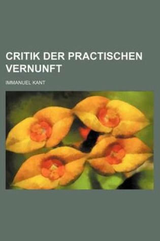 Cover of Critik Der Practischen Vernunft