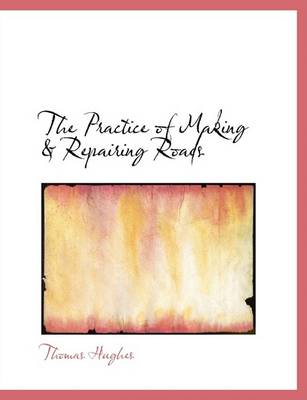 Book cover for The Practice of Making & Repairing Roads