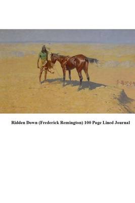 Book cover for Ridden Down (Frederick Remington) 100 Page Lined Journal