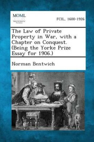 Cover of The Law of Private Property in War, with a Chapter on Conquest. (Being the Yorke Prize Essay for 1906.)