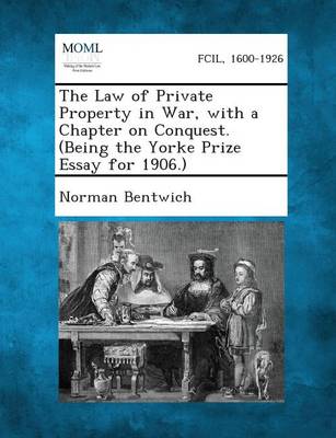 Book cover for The Law of Private Property in War, with a Chapter on Conquest. (Being the Yorke Prize Essay for 1906.)