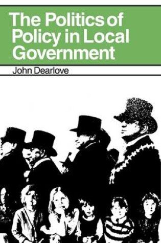 Cover of The Politics of Policy in Local Government