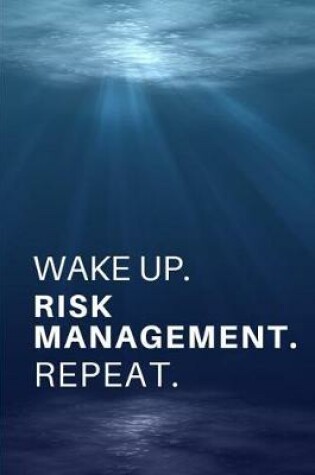 Cover of Wake Up. Risk Management. Repeat.
