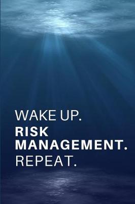 Book cover for Wake Up. Risk Management. Repeat.