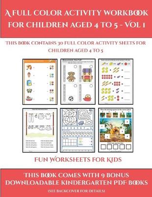 Book cover for Fun Worksheets for Kids (A full color activity workbook for children aged 4 to 5 - Vol 1)