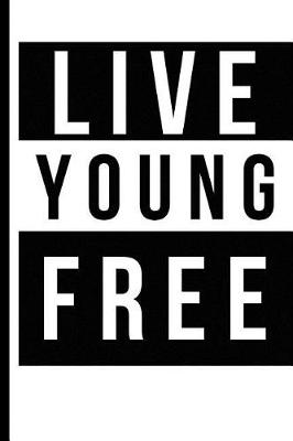 Book cover for Live Young Free