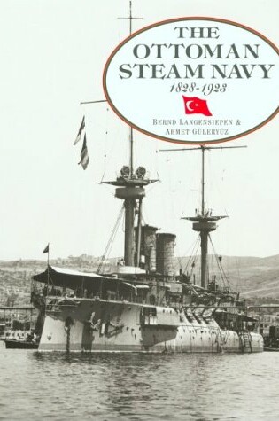 Cover of The Ottoman Steam Navy, 1828 - 1923