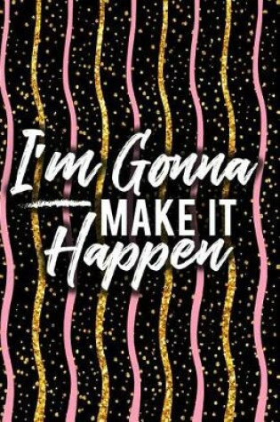 Cover of I'm Gonna Make It Happen