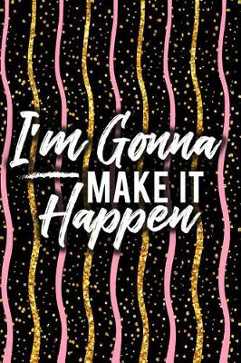 Book cover for I'm Gonna Make It Happen