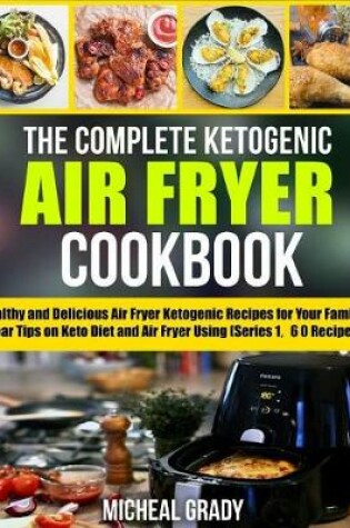 Cover of The Complete Ketogenic Air Fryer Cookbook