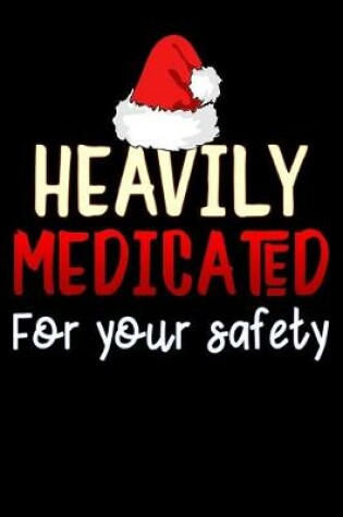 Cover of heavily medicated for your safety