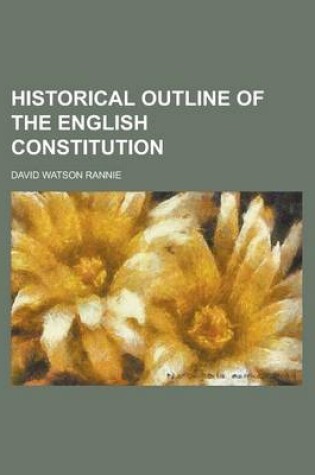 Cover of Historical Outline of the English Constitution