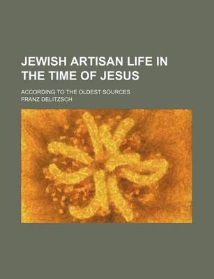 Book cover for Jewish Artisan Life in the Time of Jesus; According to the Oldest Sources