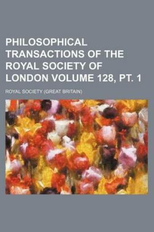 Cover of Philosophical Transactions of the Royal Society of London Volume 128, PT. 1