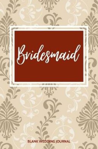 Cover of Bridesmaid Small Size Blank Journal-Wedding Planner&To-Do List-5.5"x8.5" 120 pages Book 14