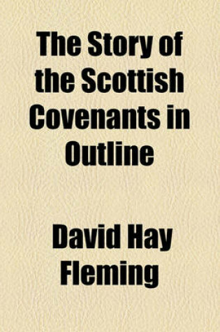 Cover of The Story of the Scottish Covenants in Outline