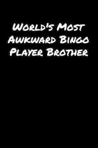 Cover of World's Most Awkward Bingo Player Brother