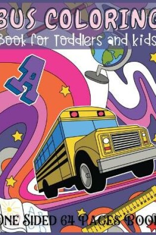 Cover of Bus Coloring Book for Toddlers and Kids One Sided 64 Pages Book