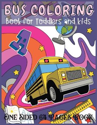 Book cover for Bus Coloring Book for Toddlers and Kids One Sided 64 Pages Book