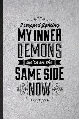 Book cover for I Stopped Fighting My Inner Demons We're on the Same Side Now