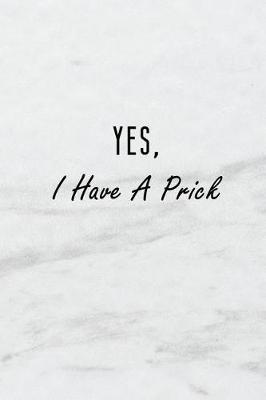 Book cover for Yes, I Have a Prick