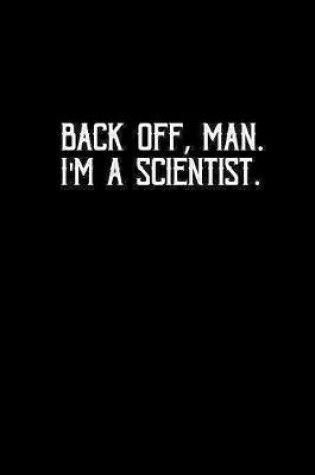 Cover of Back off, man. I'm a Scientist.