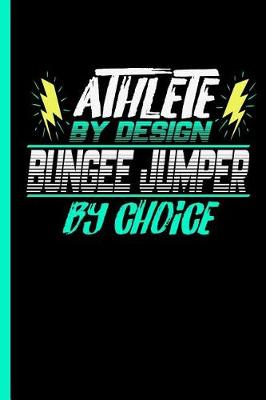 Book cover for Athlete By Design Bungee Jumper By Choice