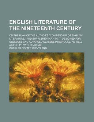 Book cover for English Literature of the Nineteenth Century; On the Plan of the Author's Compendium of English Literature, and Supplementary to It. Designed for Colleges and Advanced Classes in Schools, as Well as for Private Reading