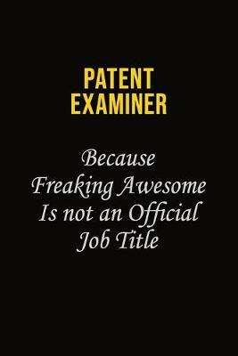 Book cover for Patent Examiner Because Freaking Awesome Is Not An Official Job Title