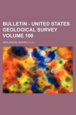 Cover of Bulletin - United States Geological Survey Volume 100