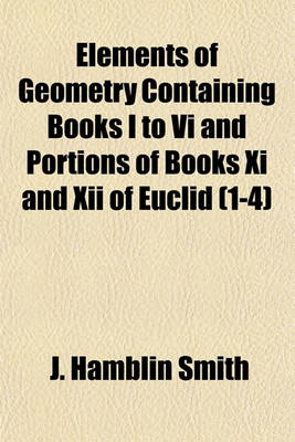 Book cover for Elements of Geometry Containing Books I to VI and Portions of Books XI and XII of Euclid (1-4)