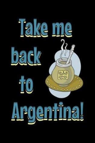 Cover of Take me back to Argentina