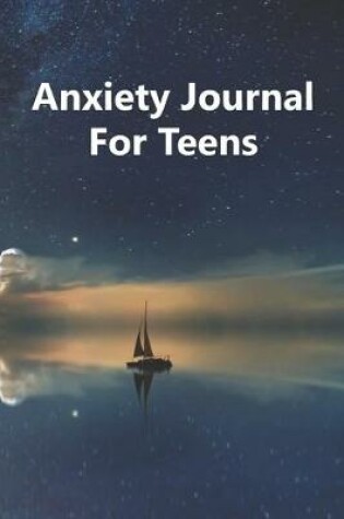 Cover of Anxiety Journal For Teens