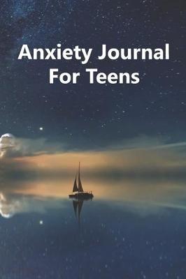 Book cover for Anxiety Journal For Teens