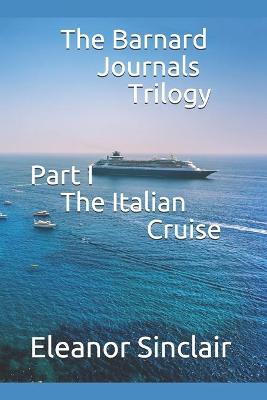 Book cover for The Barnard Journals Trilogy Part I - The Italian Cruise