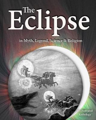 Book cover for The Eclipse in Myth, Legend, Science & Religion