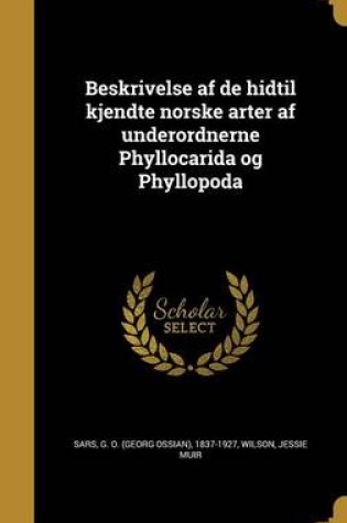 Cover of Beskrivelse AF de Hidtil Kjendte Norske Arter AF Underordnerne Phyllocarida Og Phyllopoda