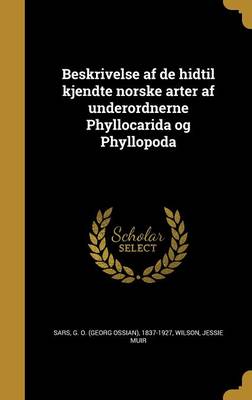 Book cover for Beskrivelse AF de Hidtil Kjendte Norske Arter AF Underordnerne Phyllocarida Og Phyllopoda