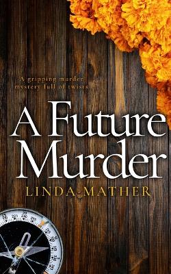 Book cover for A FUTURE MURDER a gripping murder mystery full of twists