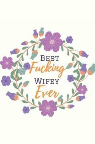 Cover of Best Fucking Wifey Ever