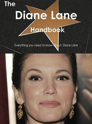 Book cover for The Diane Lane Handbook - Everything You Need to Know about Diane Lane