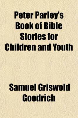 Book cover for Peter Parley's Book of Bible Stories for Children and Youth