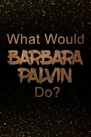 Cover of What Would Barbara Palvin Do?