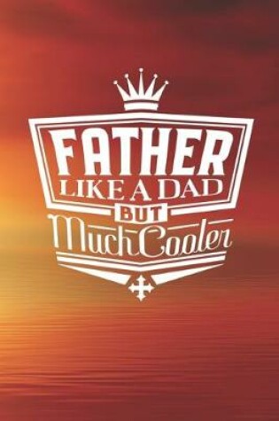 Cover of Father Like A Dad But Cooler