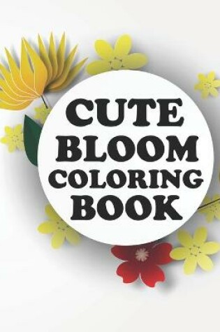Cover of Cute Bloom Coloring Book