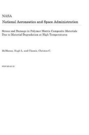 Cover of Stress and Damage in Polymer Matrix Composite Materials Due to Material Degradation at High Temperatures